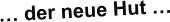 … der neue Hut …